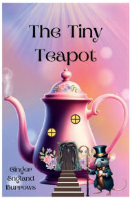 Title: The Tiny Teapot, Author: Ginger England Burrows