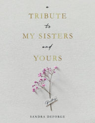 Free download english audio books with text A Tribute to My Sisters and Yours: Poetry  by Sandra Deforge