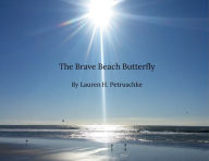 Title: The Brave Beach Butterfly, Author: Lauren Petruschke