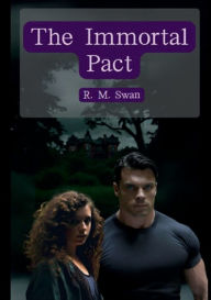 Title: The Immortal Pact, Author: R.M. Swan
