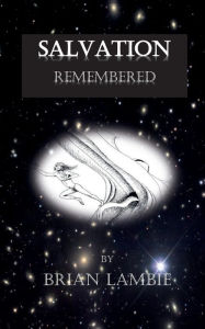 Title: Salvation Remembered, Author: Brian Lambie