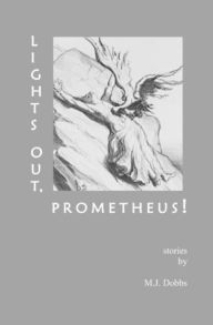 Title: Lights Out, Prometheus!, Author: M.J. Dobbs