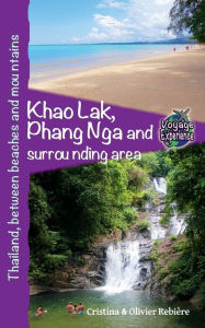 Title: Khao Lak, Phang Nga and surrounding area: Thailand, between beaches and mountains, Author: Cristina Rebiere