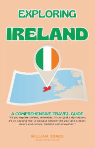 Title: Exploring Ireland: A Comprehensive Travel Guide, Author: William Jones