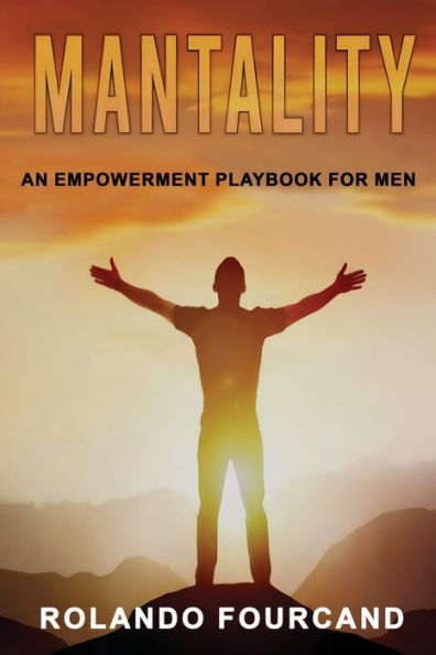 MANTALITY: An Empowerment Playbook for Men