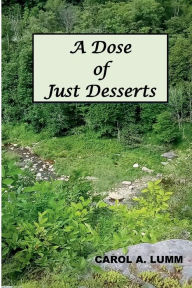 Title: A Dose of Just Desserts, Author: Carol A. Lumm