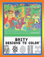 BRITY DESIGNS TO COLOR: Coloring Book Illustrations