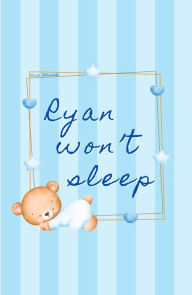 Title: Ryan Won't Sleep, Author: Erica Edwards