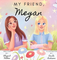 Title: My Friend, Megan, Author: Abigail E. Mckee