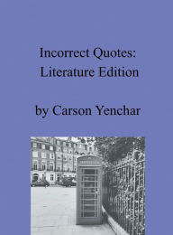 Free download english audio books with text Incorrect Quotes: Literature Edition (English literature) by Carson Yenchar  9798881140274