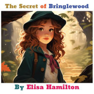 Title: The Secret of Bringlewood, Author: Elisa Hamilton