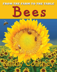 Title: From the Farm to the Table Bees, Author: Kathy Coatney