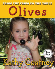 Title: From the Farm to the Table Olives, Author: Kathy Coatney