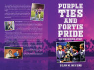 Title: Purple Ties and Fortis Pride: Our High School Story, Author: Dean Nevers