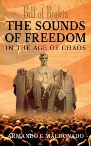 Title: The Sounds of Freedom: In the Age of Chaos, Author: Armando Maldonado
