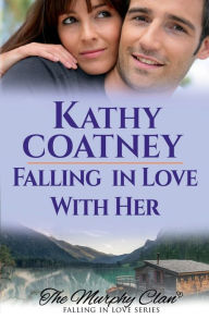 Title: Falling in Love With Her-A Romantic Mystery, Author: Kathy Coatney