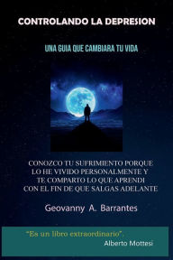 Title: CONTROLANDO LA DEPRESION: Una guï¿½a que cambiarï¿½ tu vida., Author: Geovanny Barrantes
