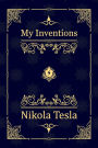 My Inventions: Nikola Tesla's Autobiography