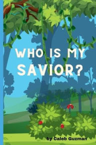 Title: Who is my Savior?, Author: Caleb Guzman