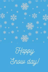 Title: Notebook: Happy Snow Day:Journal, Author: Beth Anne Guacci