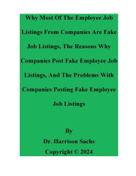 Title: Why Most Of The Job Listings From Companies Are Fake Job Listings And The Reasons Why Companies Post Fake Job Listings, Author: Dr. Harrison Sachs