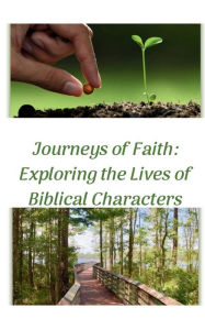 Title: Journeys of Faith: Exploring the Lives of Biblical Characters:, Author: Kimberly Laroque Glosy