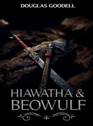 Title: Hiawatha and Beowulf, Author: Douglas Goodell