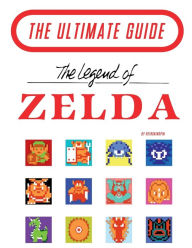 Title: The Legend of Zelda - The Ultimate Guide, Author: Retro Kingpin