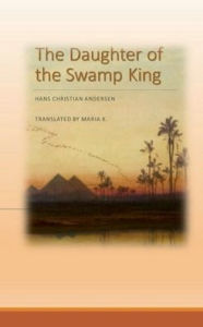 Title: The Daughter of the Swamp King, Author: Hans Christian Andersen