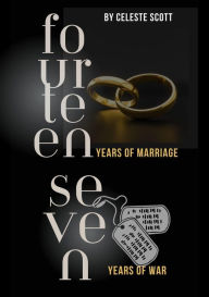 Title: Fourteen Years of Marriage, Seven Years of War: A Real Army Wife, Author: Celeste Scott