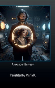 Title: Ruler of the World, Author: Alexander Belyaev