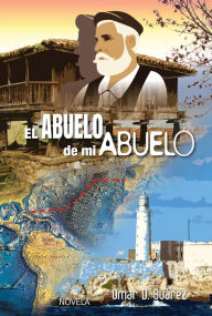 Title: El Abuelo de mi Abuelo, Author: Omar D Suarez