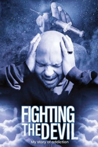 Title: Fighting the devil: My story of addiction, Author: Scott Holloway