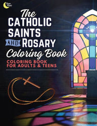 Title: Catholic Saints and Rosary Coloring Book for Adults and Teens, Author: Ashley Verkuilen