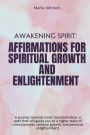 Awakening Spirit: Affirmations for Spiritual Growth and Enlightenment