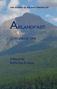Title: ARLANDFAST: Chronicle One, Author: Katherine Jones