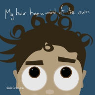 Title: My Hair Has a Mind of Its Own, Author: Gloria Cortina-Artis