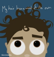 Title: My Hair Has a Mind of Its Own, Author: Gloria Cortina-Artis