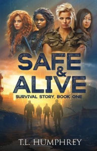 Title: Safe & Alive: Survival Story, Author: T. L. Humphrey