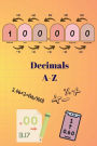Decimals A-Z: A Comprehensive Guide to Demystifying Decimals: