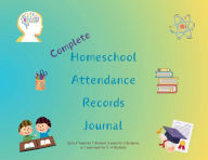 Title: Complete Homeschool Attendance Records Journal, Author: H. S. Divine