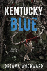 Title: Kentucky Blue: Who did it ?, Author: Dreama Woodward