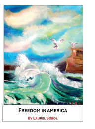 Title: Freedom in America, Author: Laurel Sobol