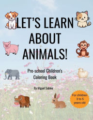 Title: LET'S LEARN ABOUT ANIMALS!, Author: Miguel Sabino
