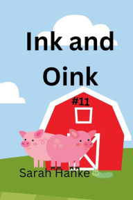 Title: Ink and Oink, Author: Sarah Hanke