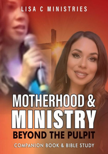 Motherhood and Ministry: Beyond the Pulpit Bible Study - A Companion Book: