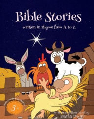 Title: Bible Stories written in rhyme from A to Z, Author: Darla Dwire