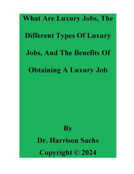 What Are Luxury Jobs, The Different Types Of And Benefits Obtaining A Job