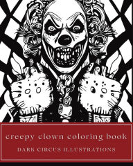 Title: Creepy Clown Coloring Book - Yearbook of Terror Dark Circus Illustrations of Scary Jesters for Teens, Adults, & Seniors, Author: Amber Bierce