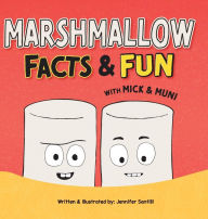 Title: Marshmallow Facts & Fun with Mick & Muni, Author: Jennifer Santilli